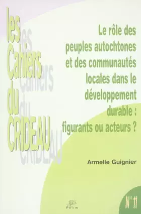 Couverture du produit · Le rôle des peuples autochtones et des communautés locales dans le développement durable : figurants ou acteurs ? : Le droit in