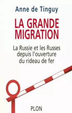 Couverture du produit · La Grande Migration : La Russie, les Russes et l'Ouverture du rideau de fer