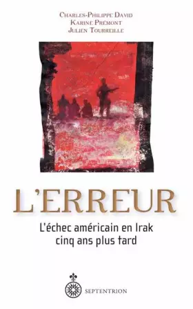 Couverture du produit · L'Erreur. L'échec mericain en Irak cinq ans plus tard