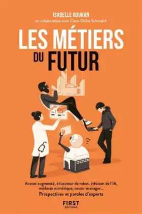 Couverture du produit · Les métiers du futur - avocat augmenté, éducateur de robots, éthicien de l'IA, médecin numérique, neuro-manager... Prospectives