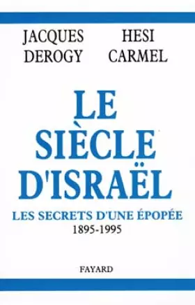 Couverture du produit · Le siècle d'Israël : les secrets d'une épopée. 1895 - 1995