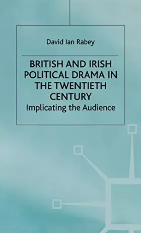 Couverture du produit · British and Irish Political Drama in the Twentieth Century: Implicating the Audience