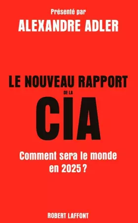 Couverture du produit · Le nouveau rapport de la CIA : Comment sera le monde en 2025 ?