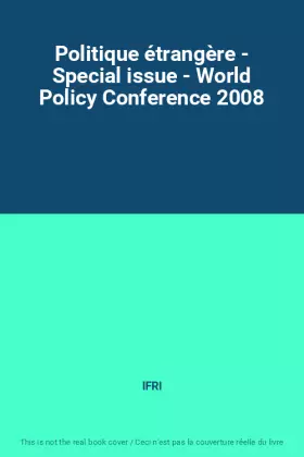 Couverture du produit · Politique étrangère - Special issue - World Policy Conference 2008