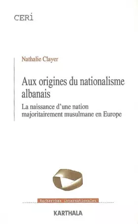 Couverture du produit · Aux origines du nationalisme albanais : La naissance d'une nation majoritairement musulmane en Europe