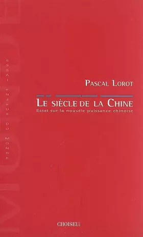 Couverture du produit · Le siècle de la Chine : Essai sur la nouvelle puissance chinoise