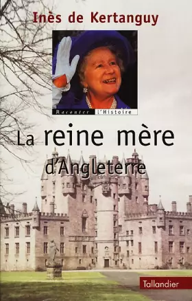 Couverture du produit · La Reine mère d'Angleterre