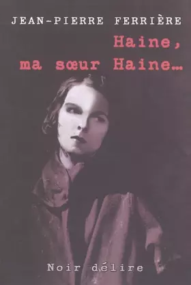 Couverture du produit · Haine, ma soeur haine...