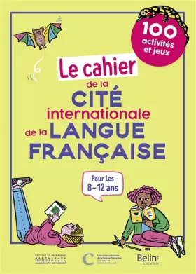 Couverture du produit · Le Cahier de la Cité internationale de la langue française: 100 activités et jeux