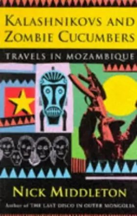 Couverture du produit · Kalashnikovs and Zombie Cucumbers: Travels in Mozambique