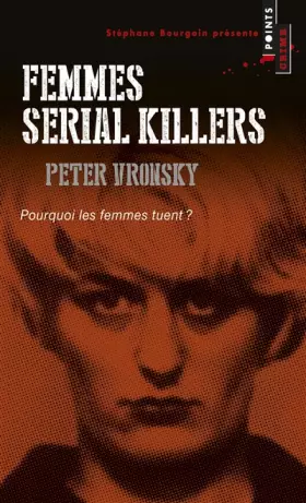 Couverture du produit · Femmes serial killers. Pourquoi les femmes tuent?