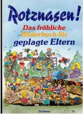 Couverture du produit · Rotznasen: Das fröhliche Kinderbuch für geplagte Eltern