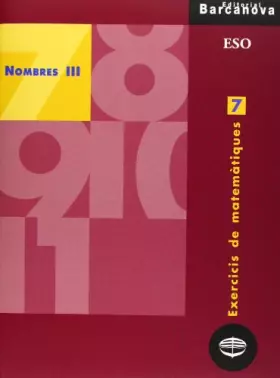 Couverture du produit · Exercicis de matemàtiques 7. Nombres III (Materials Educatius - Material Complementari Eso - Quaderns De Matemàtiques) - 978844