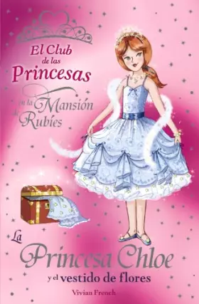 Couverture du produit · La Princesa Chloe y el vestido de flores (Literatura Infantil (6-11 Años) - El Club De Las Princesas)