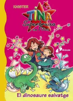 Couverture du produit · El dinosaure salvatge (Catalá - A PARTIR DE 6 ANYS - PERSONATGES I SÈRIES - Tina Superbruixa i en Pitus)