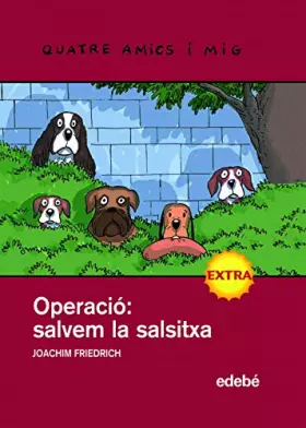 Couverture du produit · Nùm. 15. EXTRA. Operació: salvar la salsitxa (Quatre amics i mig)