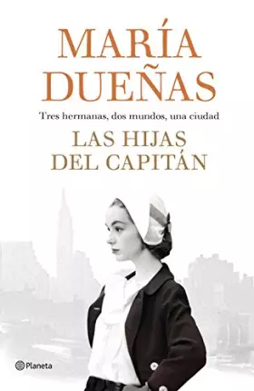 Couverture du produit · Las hijas del Capitán: tres hermanas, dos mundos, una ciudad (Autores Españoles e Iberoamericanos)