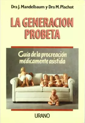 Couverture du produit · La generación probeta: guía de la procreación médicamente asistida