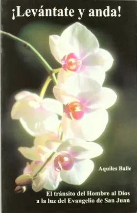 Couverture du produit · ¡Levántate y anda!: El tránsito del Hombre al Dios a la luz del Evangelio de San Juan