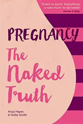Couverture du produit · Pregnancy The Naked Truth: A refreshingly honest guide to pregnancy and birth