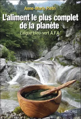 Couverture du produit · L'aliment le plus complet de la planète : L'algue bleu-vert AFA