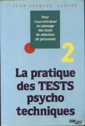 Couverture du produit · La Pratique des tests psychotechniques - 2 - Pour vous entraîner au passage des tests de sélection au personnel