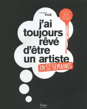 Couverture du produit · J'ai toujours rêvé d'être un artiste : En 52 semaines