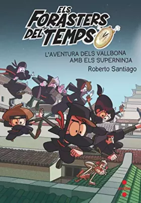 Couverture du produit · Els Forasters del temps 10: L'aventura dels Vallbona amb els Superninja