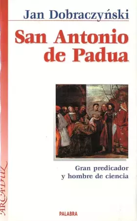 Couverture du produit · San Antonio de Padua: Gran predicador y hombre de ciencia (Arcaduz)