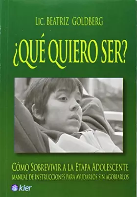 Couverture du produit · Que quiero ser?. Como sobrevivir a la etapa adolescente (Sugerencias Para Vivir Mejor / Tips for Better Living) (Spanish Editio