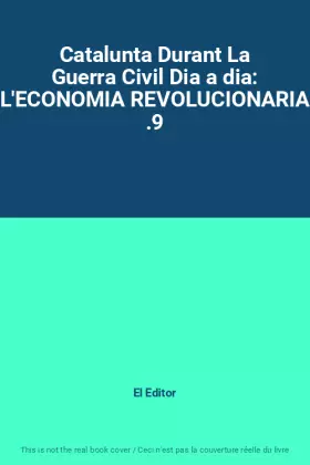 Couverture du produit · Catalunta Durant La Guerra Civil Dia a dia: L'ECONOMIA REVOLUCIONARIA .9