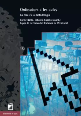 Couverture du produit · Ordinadors a les aules: La clau és la metodologia: 172 (Didàctica / Tecnologies de la informació i la comunicació)