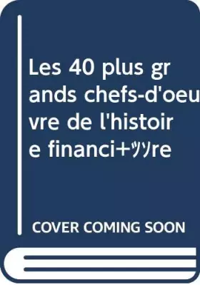 Couverture du produit · Les 40 plus grands chefs-d'oeuvre de l'histoire financière