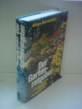 Couverture du produit · Aloys Bernatzky: Der Gartenratgeber - Planung, Bepflanzung und Pflege von Hausgärten