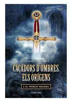 Couverture du produit · Caçadors d'ombres. Els orígens II. El príncep mecànic (L' illa del temps)
