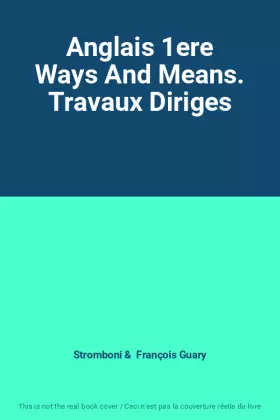 Couverture du produit · Anglais 1ere Ways And Means. Travaux Diriges