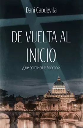 Couverture du produit · De vuelta al inicio: ¿Qué ocurre en el Vaticano? (Spanish Edition)