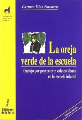 Couverture du produit · La oreja verde de la escuela : trabajo por proyectos y vida cotidiana en la escuela infantil