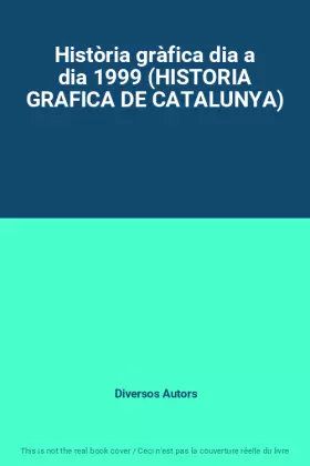 Couverture du produit · Història gràfica dia a dia 1999 (HISTORIA GRAFICA DE CATALUNYA)