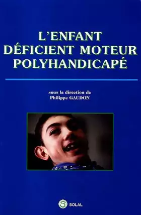 Couverture du produit · L'enfant déficient moteur polyhandicapé