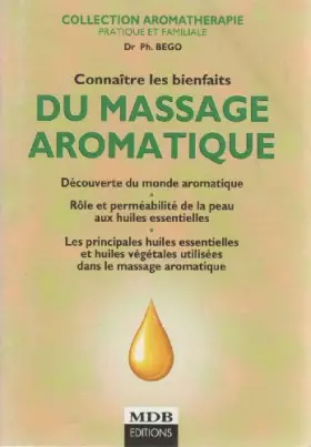 Couverture du produit · Connaître Les Bienfaits Du Massage Aromatique : Découverte Du Monde Aromatiqu...
