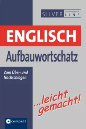 Couverture du produit · Englisch Aufbauwortschatz …leicht gemacht: Nachschlagewerk & Übungsbuch für die effektive Wortschatzarbeit. Niveau B1 - B2: Zum
