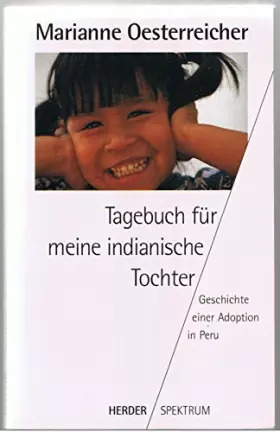 Couverture du produit · Tagebuch für meine indianische Tochter. Geschichte einer Adoption in Peru