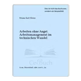 Couverture du produit · Arbeiten ohne Angst. Arbeitsmanagement im technischen Wandel