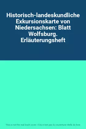 Couverture du produit · Historisch-landeskundliche Exkursionskarte von Niedersachsen: Blatt Wolfsburg. Erläuterungsheft