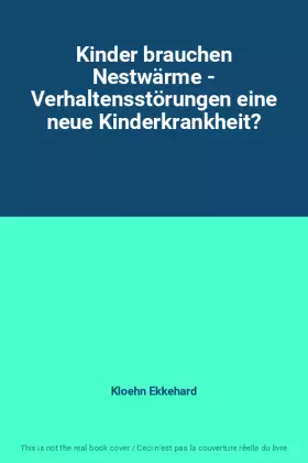 Couverture du produit · Kinder brauchen Nestwärme - Verhaltensstörungen eine neue Kinderkrankheit?