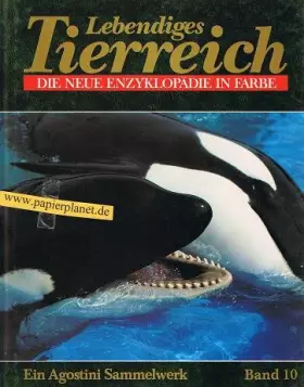 Couverture du produit · Lebendiges Tierreich 10, Säugetiere - Mammalia die neue Enzyklopädie in Farbe. Ein Agostini Sammelwerk