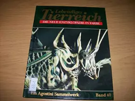 Couverture du produit · Lebendiges Tierreich Die neue Enzyklopädie in Farbe. Ein Agostini Sammelwerk Band 40