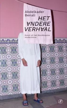Couverture du produit · Het andere verhaal: Kunst uit het Marokkaanse modernisme