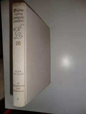 Couverture du produit · Oeuvres romanesques croisées d'Elsa Triolet et Aragon, 28. Le rendez-vous des étrangers. II